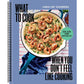 What to Cook When You Don't Feel Like Cooking - A Cookbook