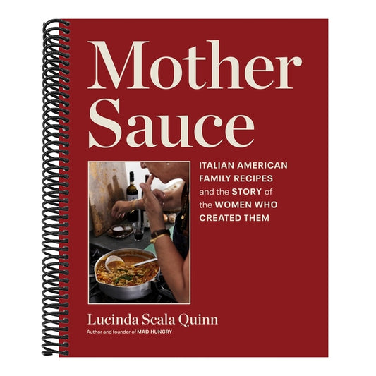 Mother Sauce: Italian American Family Recipes and the Story of the Women Who Created Them