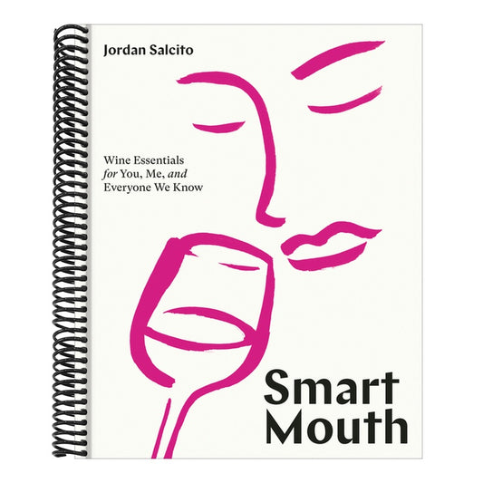 Smart Mouth: Wine Essentials for You, Me, and Everyone We Know