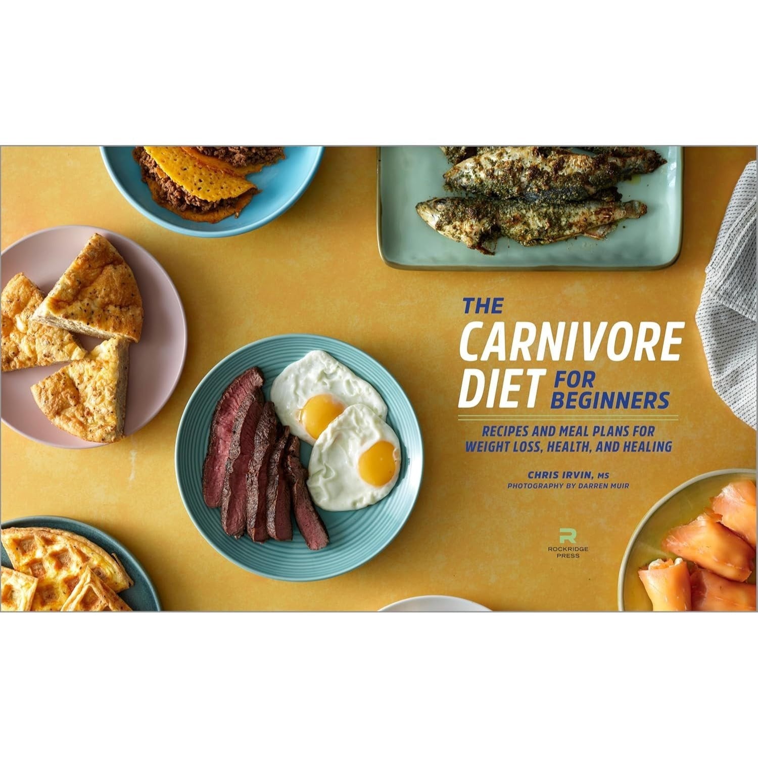 The Carnivore Diet for Beginners: Recipes and Meal Plans for Weight Loss, Health, and Healing