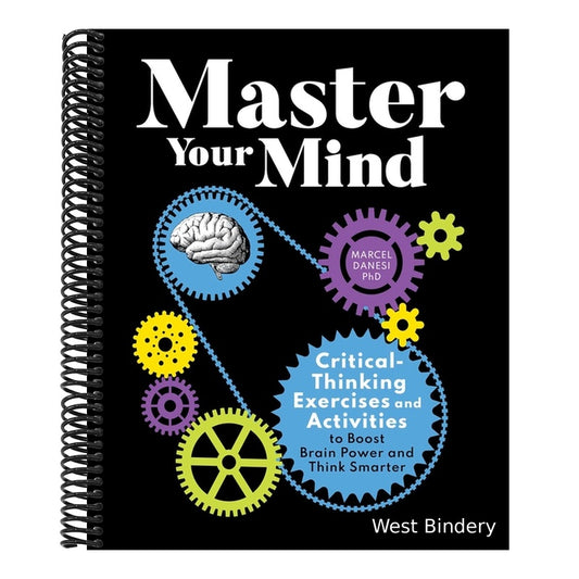 Master Your Mind: Critical-Thinking Exercises and Activities to Boost Brain Power and Think Smarter