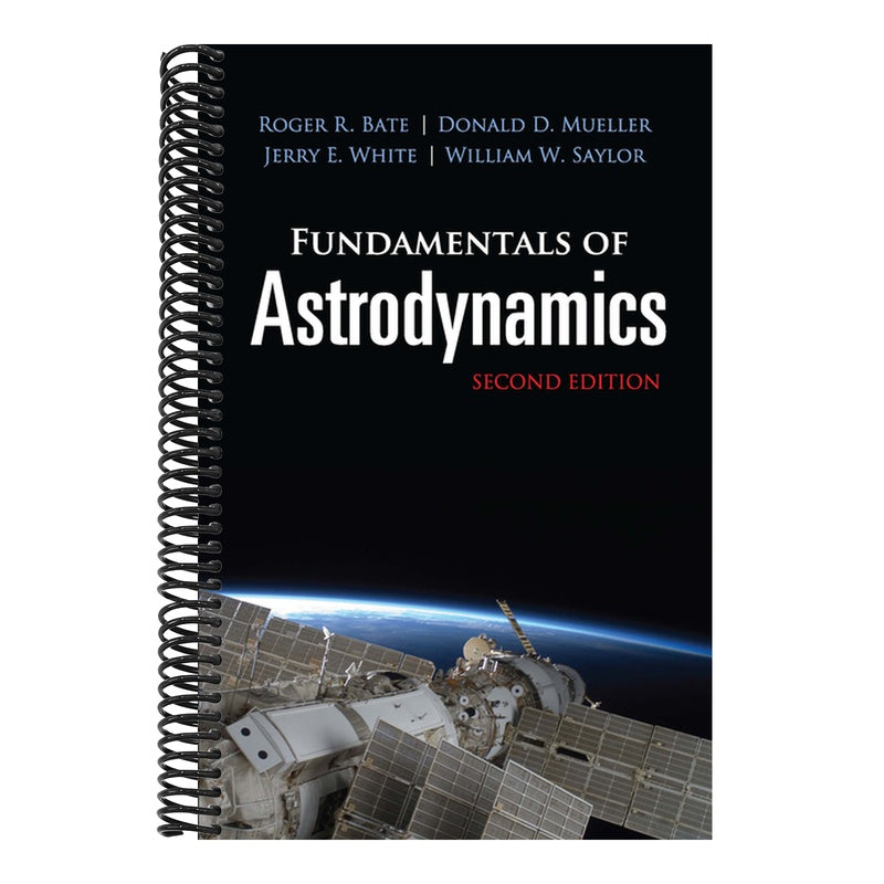 Fundamentals of Astrodynamics: Second Edition