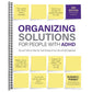 Organizing Solutions for People with Adhd, 3rd Edition: Tips and Tools to Help You Take Charge of Your Life and Get Organized
