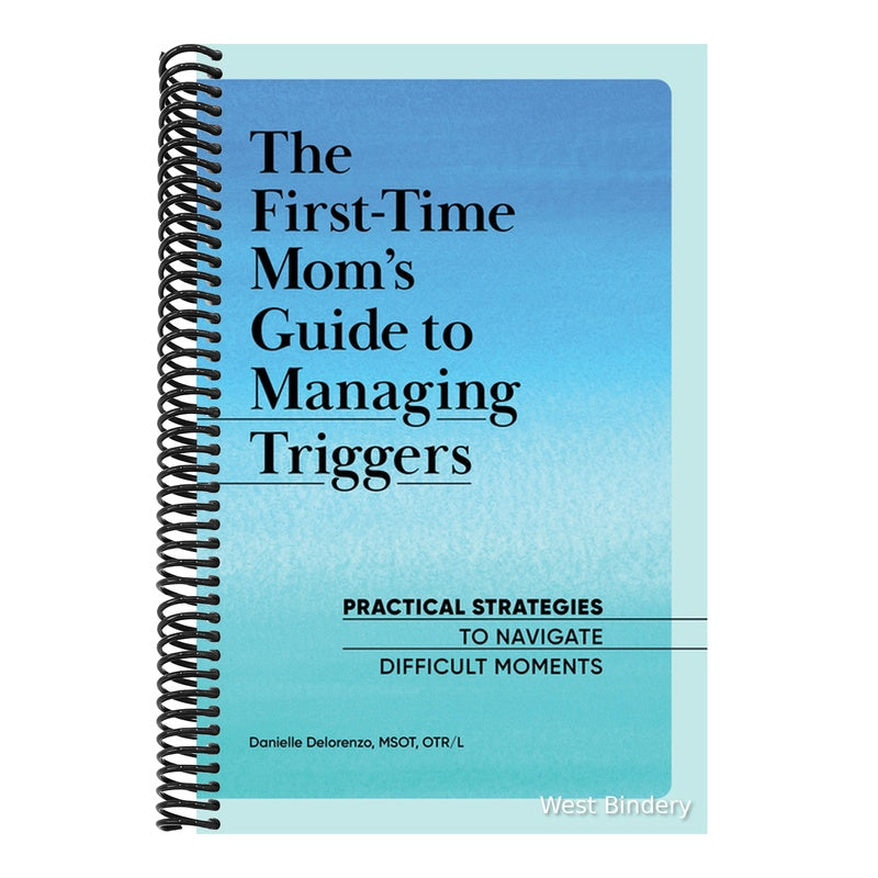 The First-Time Mom's Guide to Managing Triggers: Practical Strategies to Navigate Difficult Moments