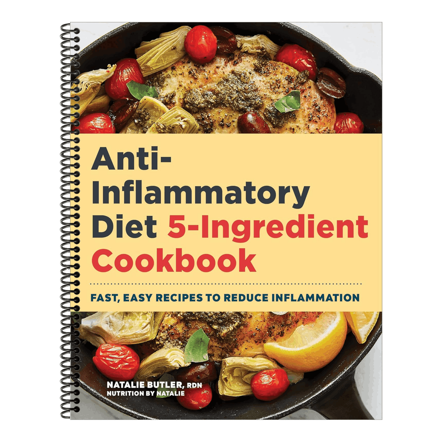 Anti-Inflammatory Diet 5-Ingredient Cookbook: Fast, Easy Recipes to Reduce Inflammation (Spiral Bound)