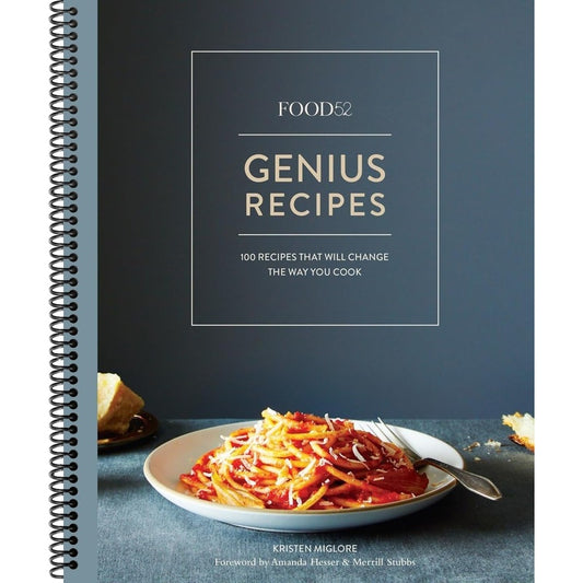 Food52 Genius Recipes: 100 Recipes That Will Change the Way You Cook [A Cookbook] (Spiral Bound)