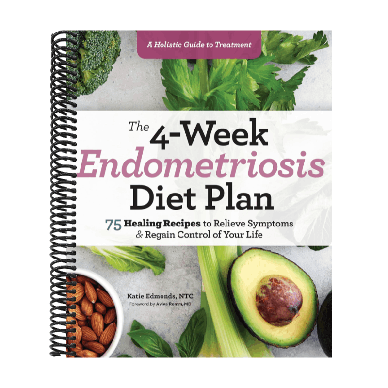The 4-Week Endometriosis Diet Plan: 75 Healing Recipes to Relieve Symptoms and Regain Control of Your Life