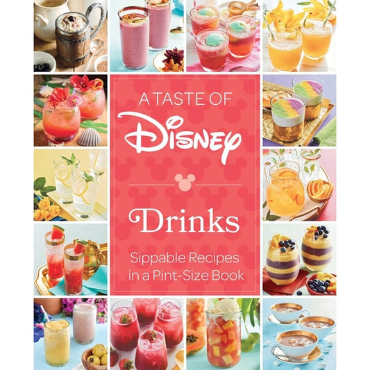A Taste of Disney: Drinks: Sippable Recipes in a Pint-Size Book