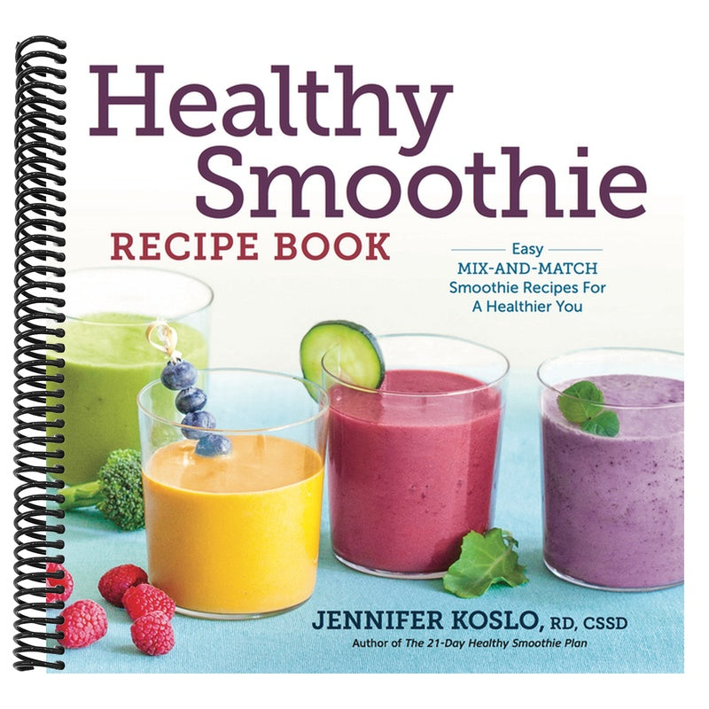 Healthy Smoothie Recipe Book: Easy Mix-And-Match Smoothie Recipes for a Healthier You