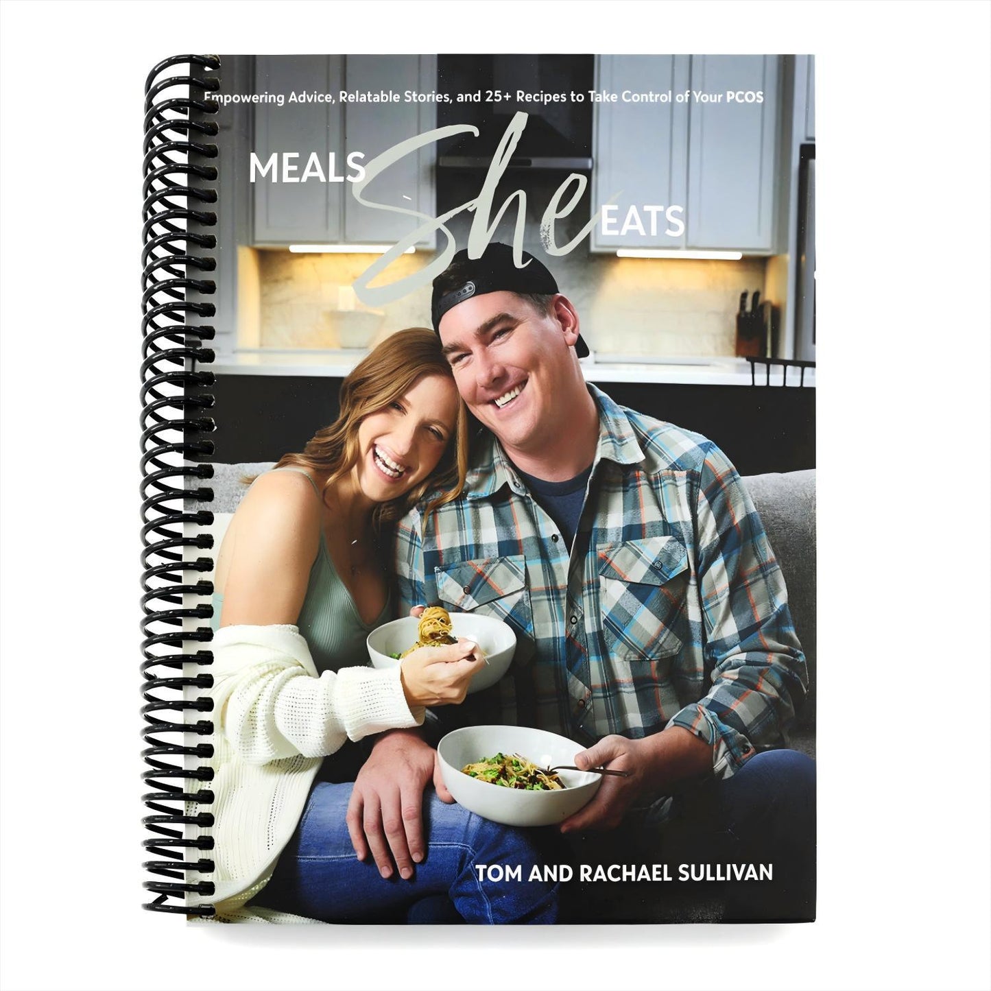 Meals She Eats: Empowering Advice, Relatable Stories, and Over 25 Recipes to Take Control of Your Pcos (Spiral Bound)