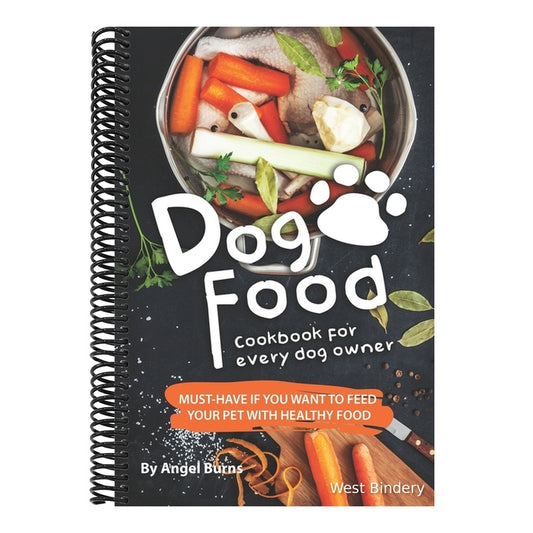 Dog Food Cookbook for Every Dog Owner: Must-Have If You Want to Feed Your Pet with Healthy Food