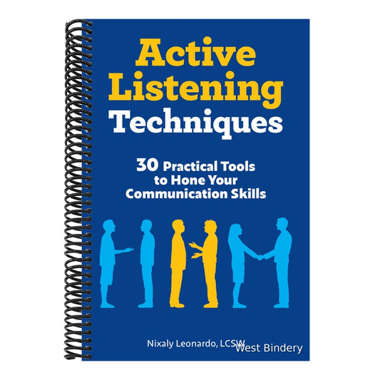 Active Listening Techniques: 30 Practical Tools to Hone Your Communication Skills