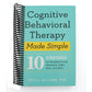 Cognitive Behavioral Therapy Made Simple: 10 Strategies for Managing Anxiety, Depression, Anger, Panic, and Worry (Spiral Bound)