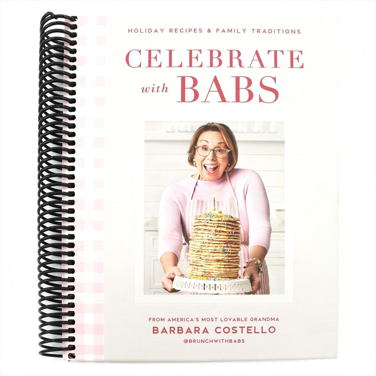 Celebrate with Babs: Holiday Recipes & Family Traditions (Spiral Bound)