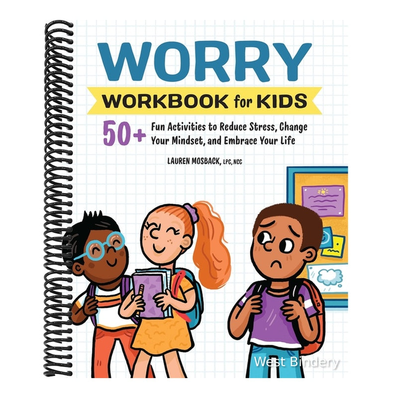Worry Workbook for Kids: 50+ Fun Activities to Reduce Stress, Change Your Mindset, and Embrace Your Life