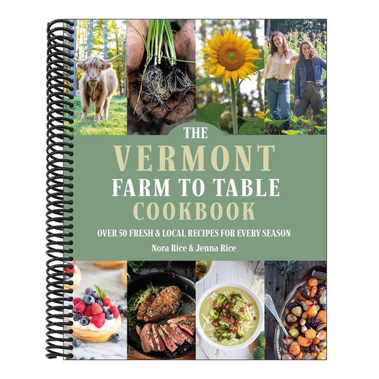 The Vermont Farm to Table Cookbook: Over 50 Fresh & Local Recipes for Every Season