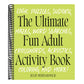 The Ultimate Fun Adult Activity Book: Logic Puzzles, Sudoku, Mazes, Word Searches, Crosswords, Acrostics, Coloring, and More!
