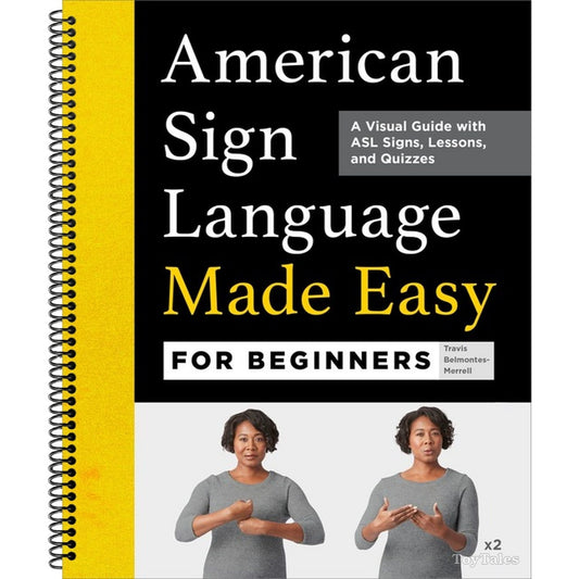 American Sign Language Made Easy for Beginners: A Visual Guide with ASL Signs, Lessons, and Quizzes (Spiral Bound)