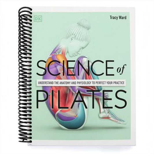 Science of Pilates: Understand the Anatomy and Physiology to Perfect Your Practice (Science of Fitness) (Spiral Bound)
