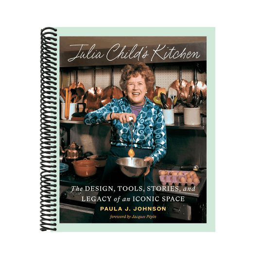 Julia Child's Kitchen: The Design, Tools, Stories, and Legacy of an Iconic Space