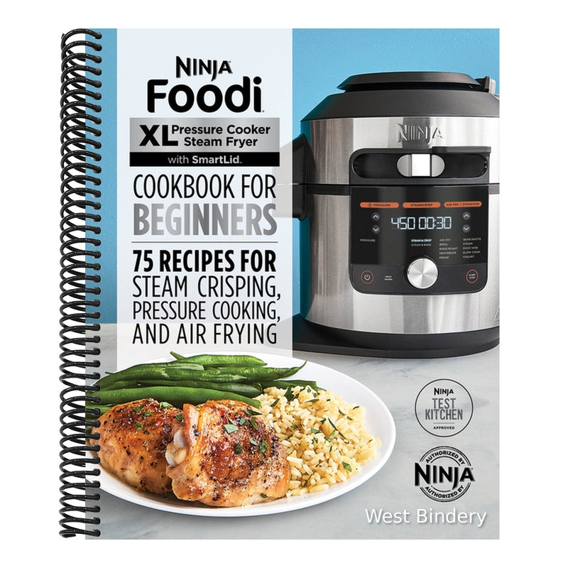 Ninja Foodi XL Pressure Cooker Steam Fryer with Smartlid Cookbook for Beginners: 75 Recipes for Steam Crisping, Pressure Cooking, and Air Frying
