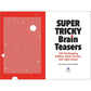 Super Tricky Brain Teasers: 120 Challenging Riddles, Math Puzzles, and Logic Games