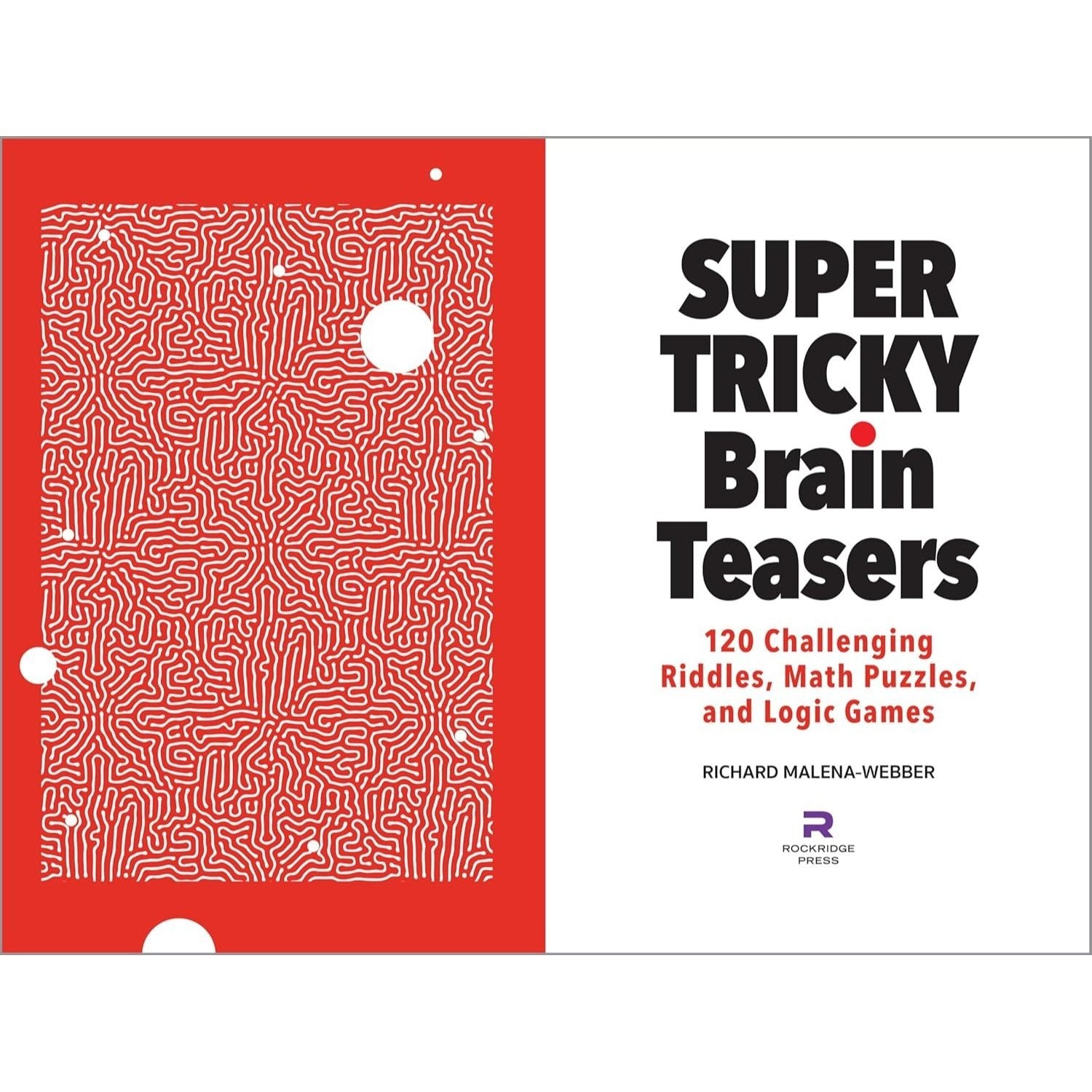Super Tricky Brain Teasers: 120 Challenging Riddles, Math Puzzles, and Logic Games