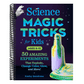 Science Magic Tricks for Kids: 50 Amazing Experiments That Explode, Change Color, Glow, and More! (Spiral Bound)
