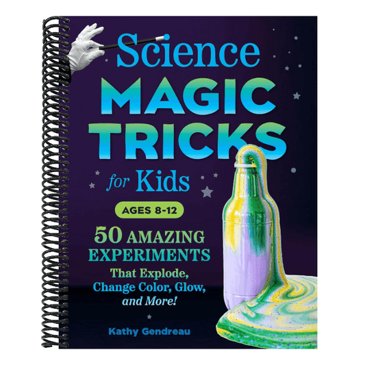 Science Magic Tricks for Kids: 50 Amazing Experiments That Explode, Change Color, Glow, and More! (Spiral Bound)