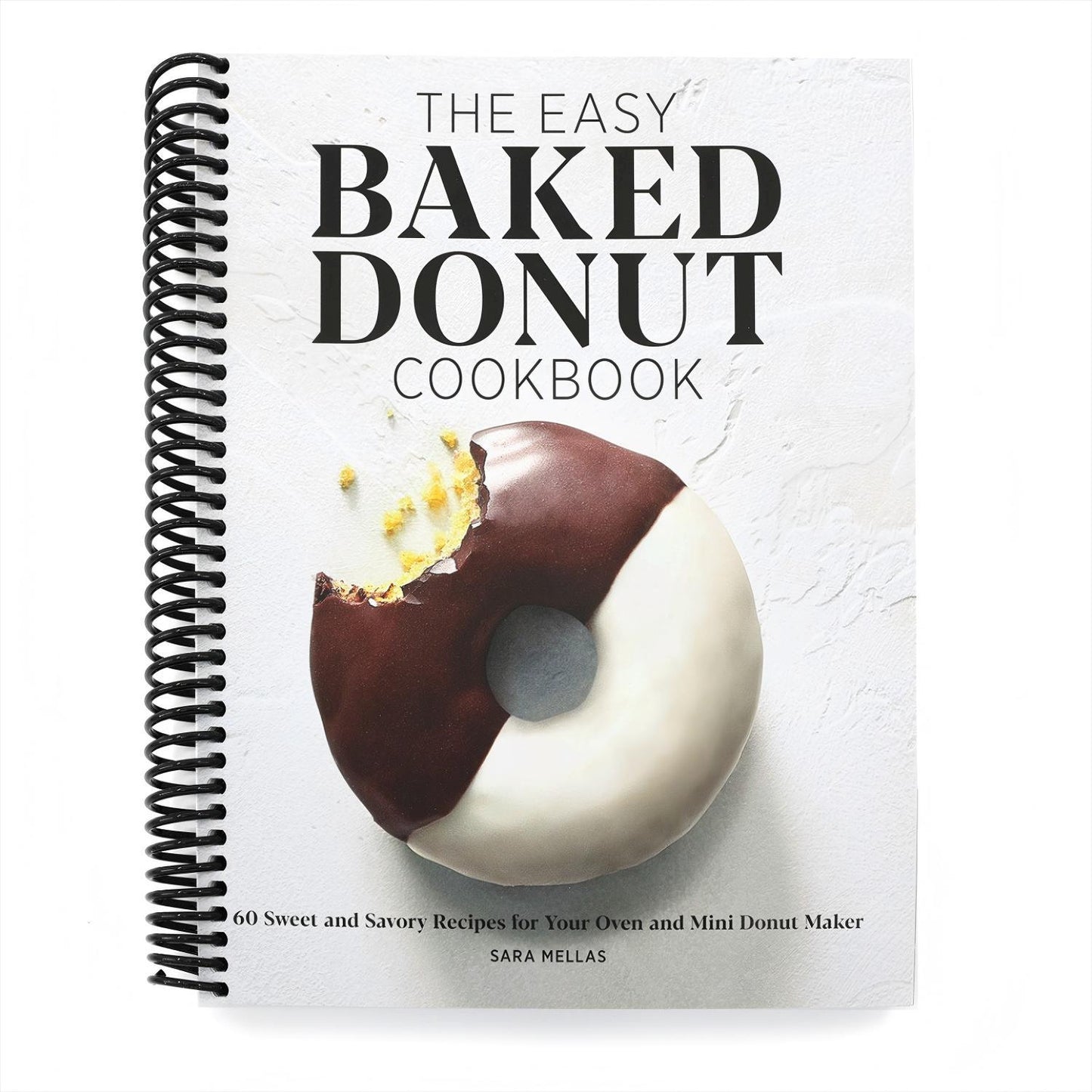 The Easy Baked Donut Cookbook: 60 Sweet and Savory Recipes for Your Oven and Mini Donut Maker (Spiral Bound)