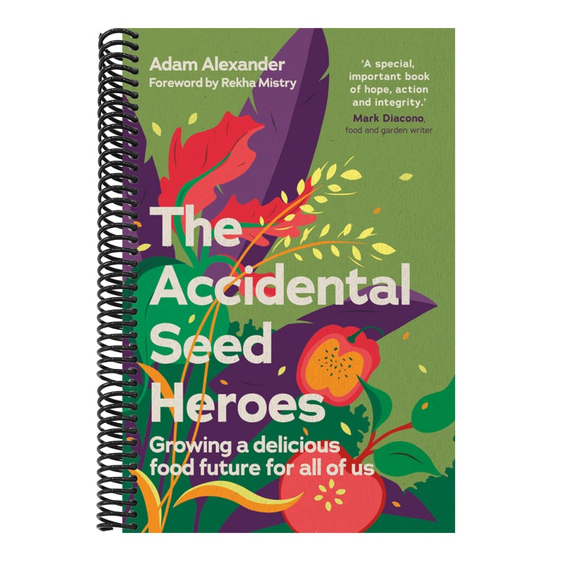 The Accidental Seed Heroes: Growing a Delicious Food Future for All of Us