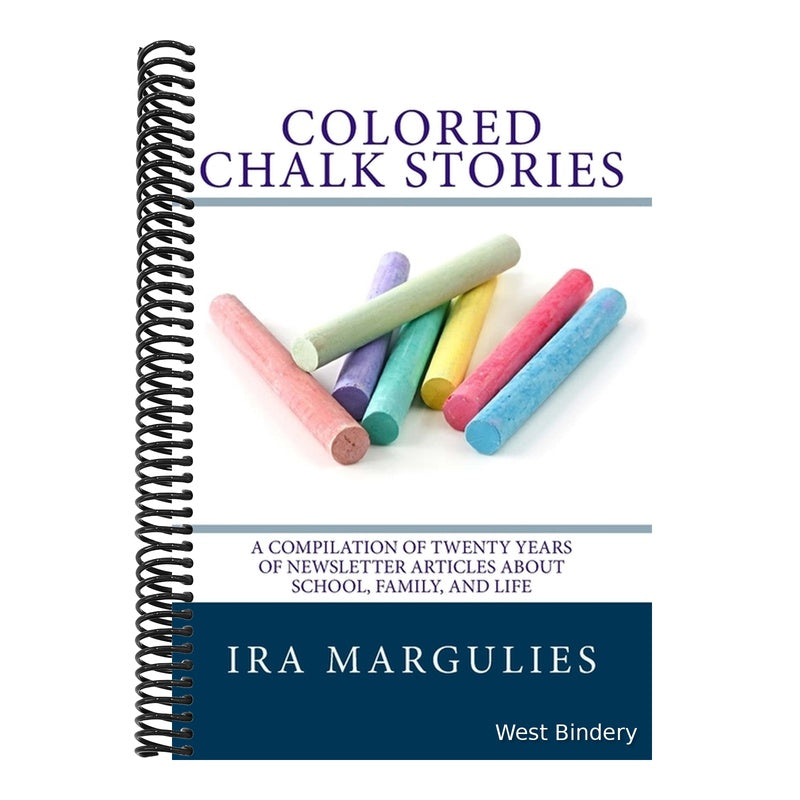 Colored Chalk Stories: A Compilation of Twenty Years of Newsletter Articles About School, Family, and Life