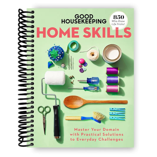 Good Housekeeping Home Skills: Master Your Domain with Practical Solutions to Everyday Challenges (Spiral Bound)