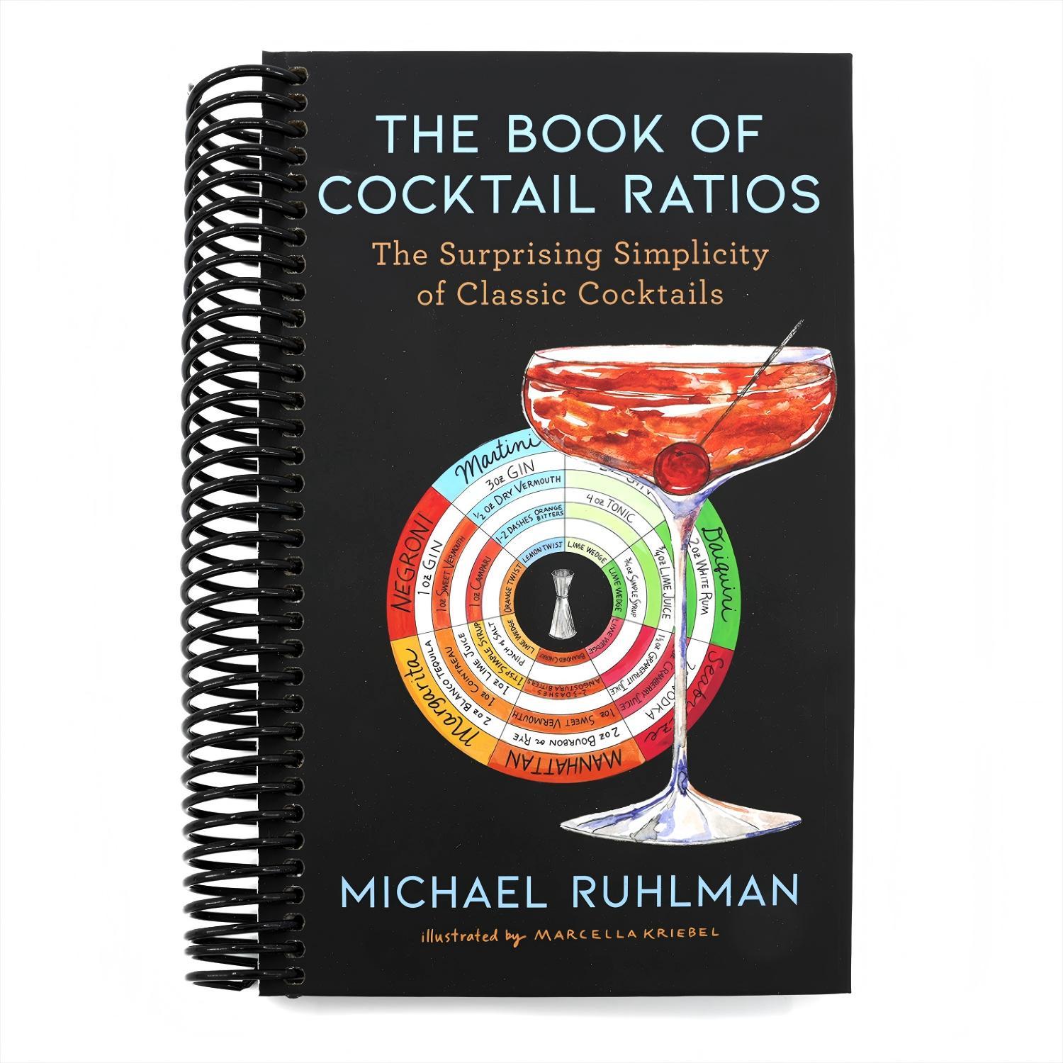The Book of Cocktail Ratios: The Surprising Simplicity of Classic Cocktails (Spiral Bound)