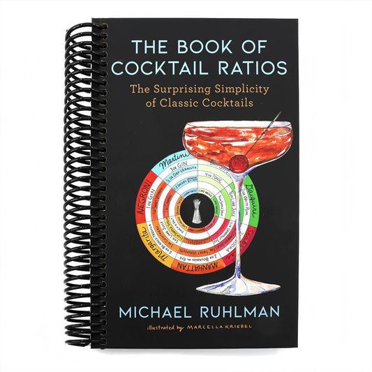 The Book of Cocktail Ratios: The Surprising Simplicity of Classic Cocktails (Spiral Bound)
