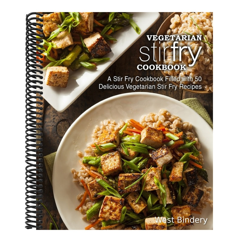 Vegetarian Stir Fry Cookbook: A Stir Fry Cookbook Filled with 50 Delicious Vegetarian Stir Fry Recipes