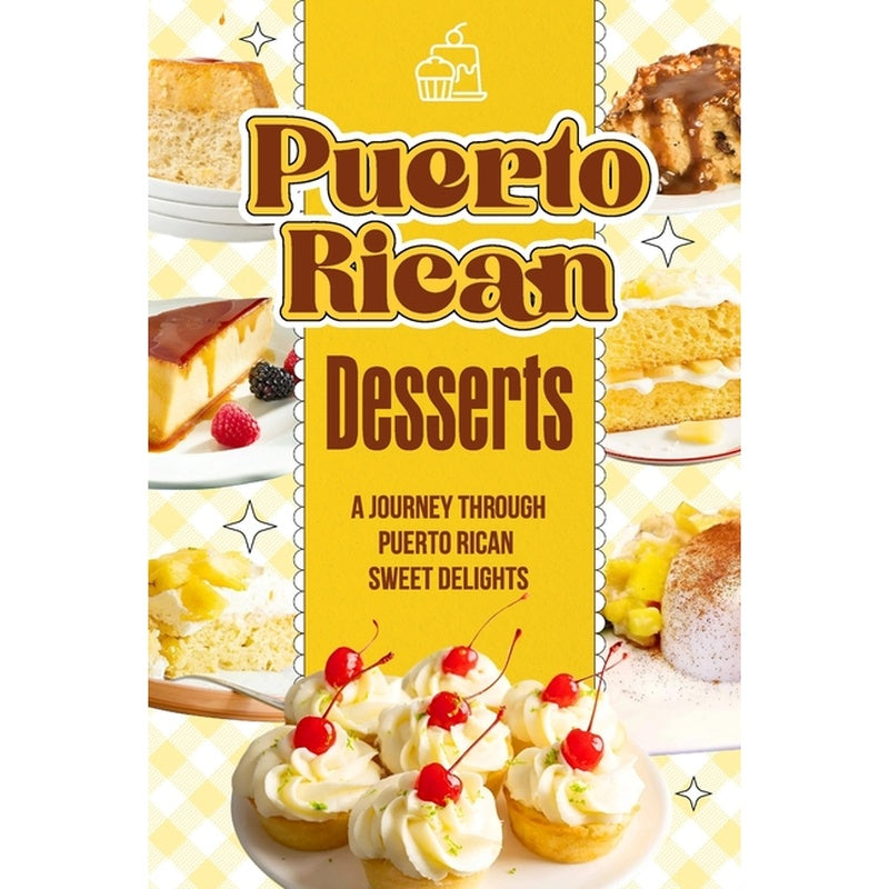 Puerto Rican Desserts: A Journey Through Puerto Rican Sweet Delights: Delicious Dessert Recipes
