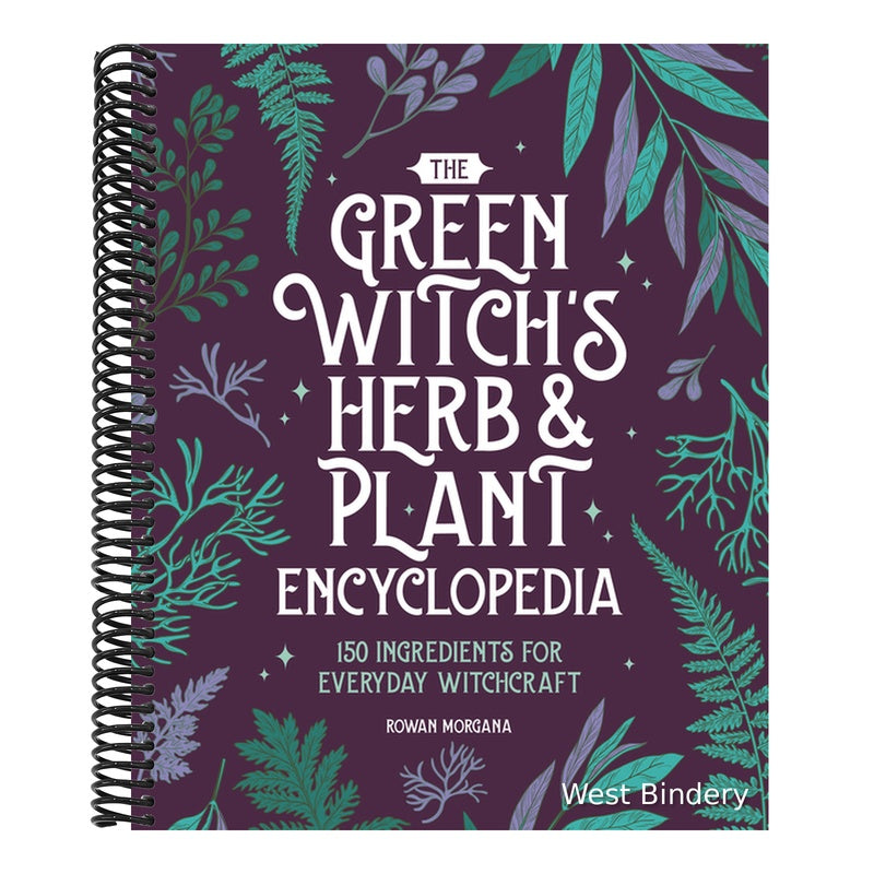 The Green Witch's Herb and Plant Encyclopedia: 150 Ingredients for Everyday Witchcraft