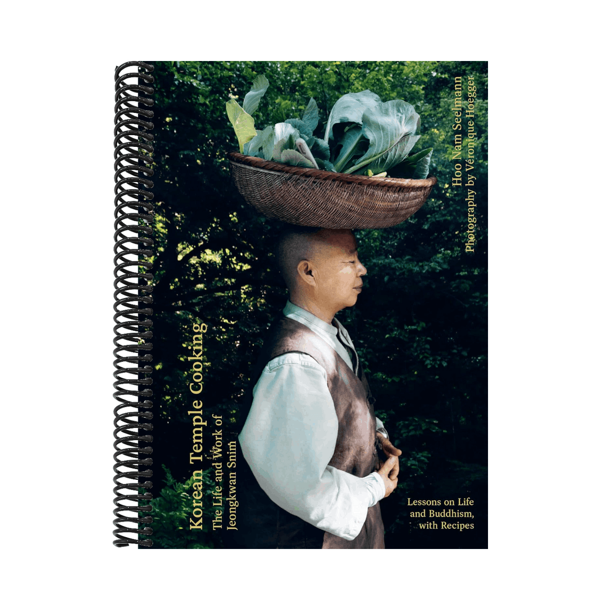 Korean Temple Cooking: Lessons on Life and Buddhism, with Recipes, the Life and Work of Jeongkwan Snim