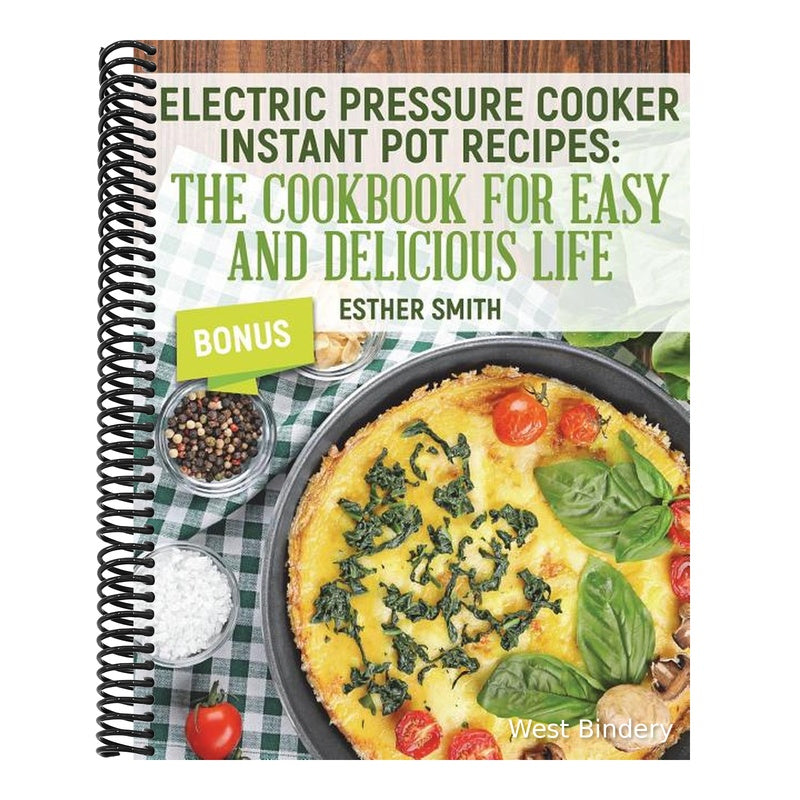 Electric Pressure Cooker Instant Pot Recipes: The Cookbook for Easy and Deliciou