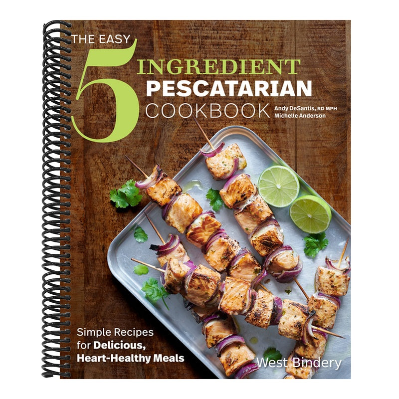 The Easy 5-Ingredient Pescatarian Cookbook: Simple Recipes for Delicious, Heart-Healthy Meals
