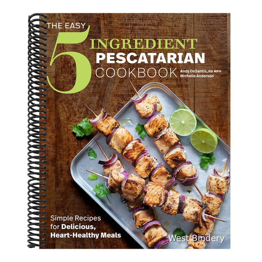 The Easy 5-Ingredient Pescatarian Cookbook: Simple Recipes for Delicious, Heart-Healthy Meals