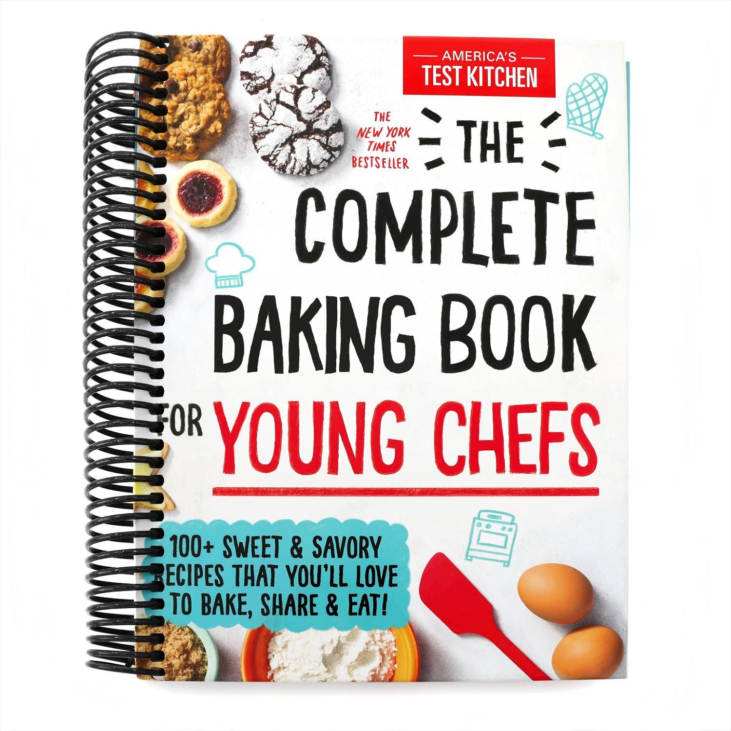 The Complete Baking Book for Young Chefs: 100+ Sweet and Savory Recipes That You'll Love to Bake, Share and Eat! (Spiral Bound)