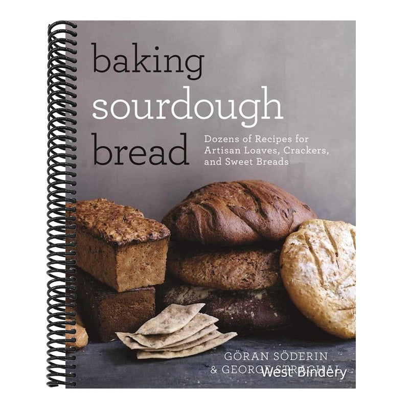Baking Sourdough Bread: Dozens of Recipes for Artisan Loaves, Crackers, and Sweet Breads (Spiral Bound)