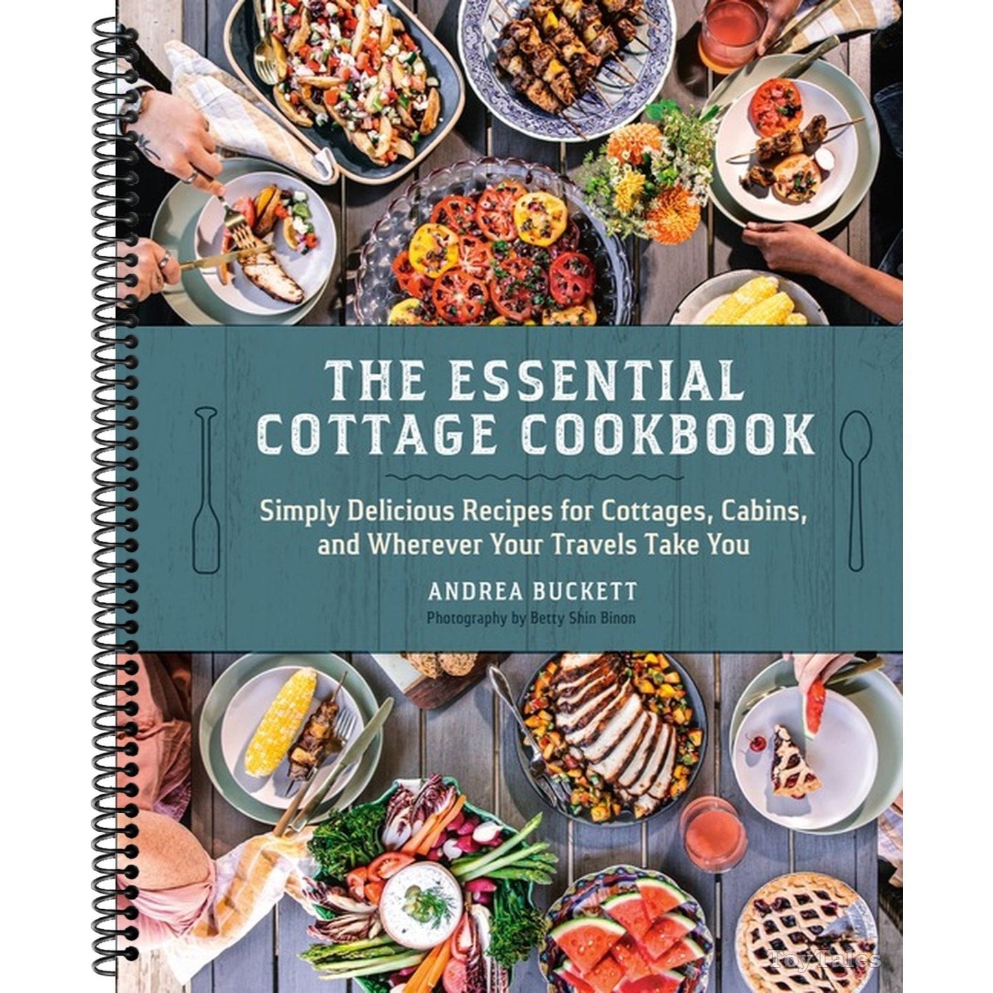 The Essential Cottage Cookbook: Simply Delicious Recipes for Cottages, Cabins, and Wherever Your Travels Take You