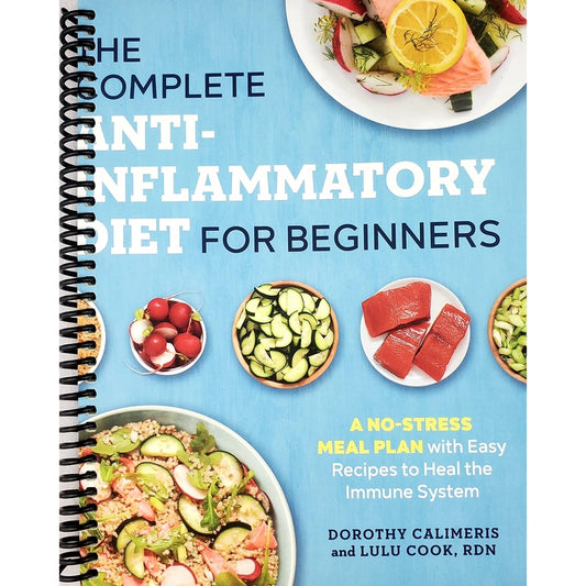 The Complete Anti-Inflammatory Diet for Beginners: A No-Stress Meal Plan with Easy Recipes to Heal the Immune System (Spiral Bound)