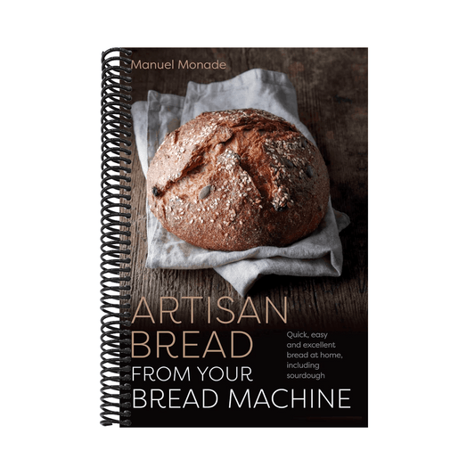 Artisan Bread from Your Bread Machine: Quick, Easy and Excellent Bread at Home, Including Sourdough