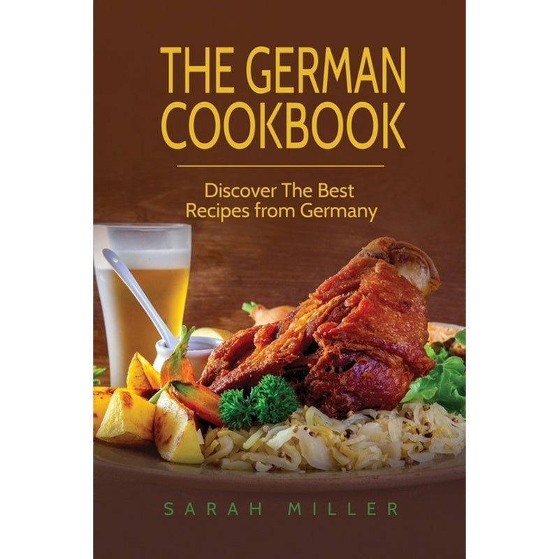 The German Cookbook: Discover The Best Recipes from Germany