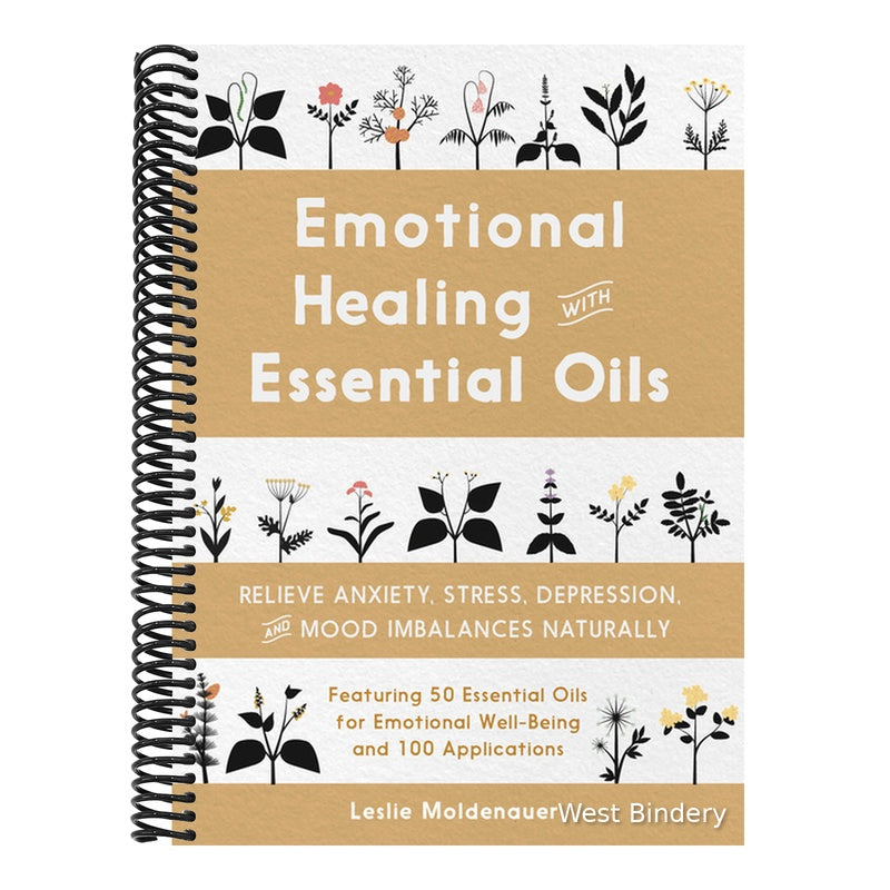Emotional Healing with Essential Oils: Relieve Anxiety, Stress, Depression, and Mood Imbalances Naturally