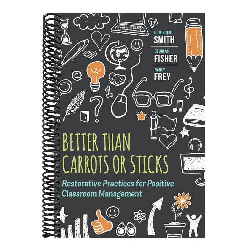 Better Than Carrots or Sticks: Restorative Practices for Positive Classroom Management